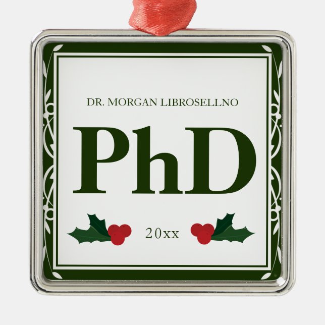 Border Green White Holly Name Year PhD Graduation Metal Ornament (Front)