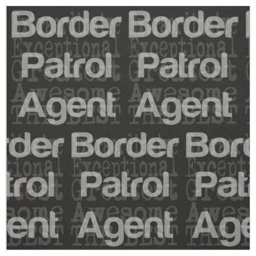 Border Patrol Agent Extraordinaire Fabric