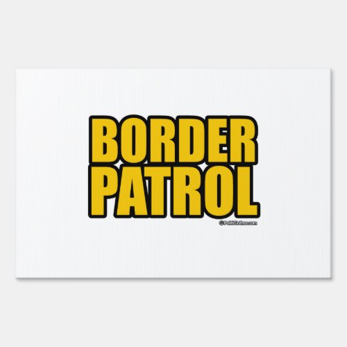 Border Patrol Yard Sign