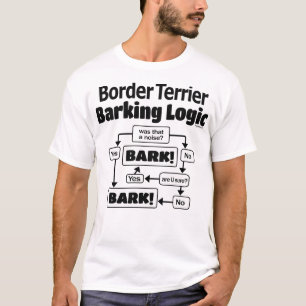 Border Terrier Barking Logic T-Shirt