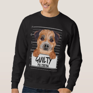 Border Terrier Mugshot Guilty Dog Sweatshirt