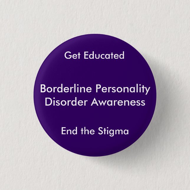 Borderline Personality Disorder Awareness, End ... Pinback Button (Front)