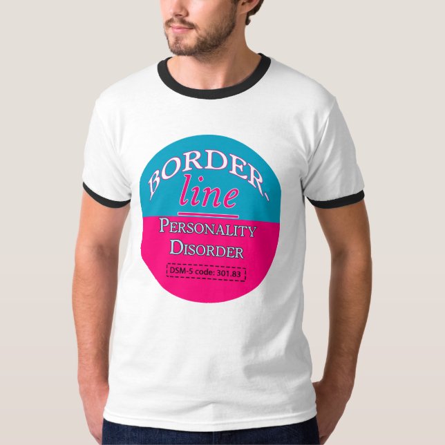 Borderline Personality Disorder T-Shirt (Front)