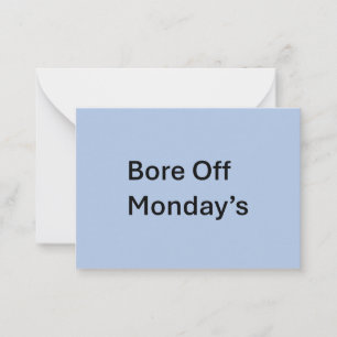 Bore Off Monday's sarcast flat note card