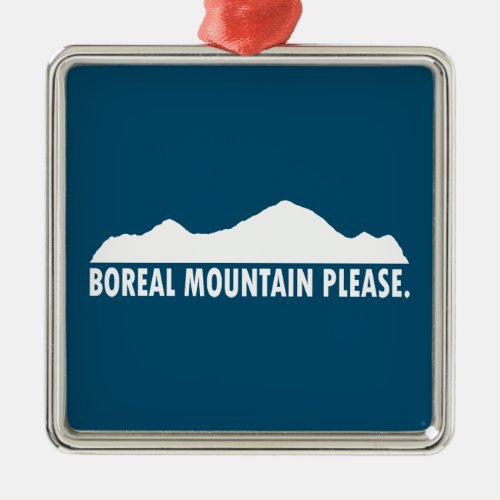 Boreal Mountain California Please Metal Ornament
