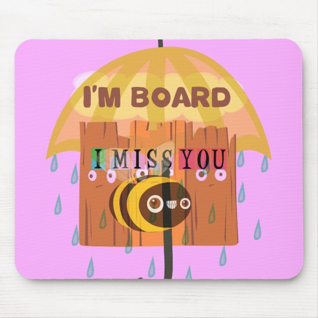  Bored Bee: A Rainy Day Mood. "I Miss You" Mouse Pad (Front)