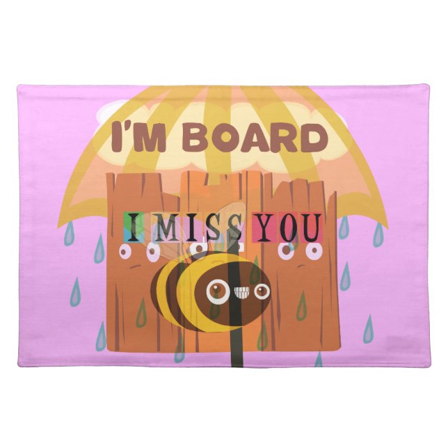  Bored Bee: A Rainy Day Mood. "I Miss You" Placemat (Front)