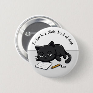 Bored Black Cat, Meh! Kind Of Day Button