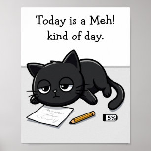 Bored Black Cat, Meh! Kind Of Day Poster