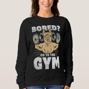 Bored Go To The Gym Dumbbell Workout Motivational  Sweatshirt