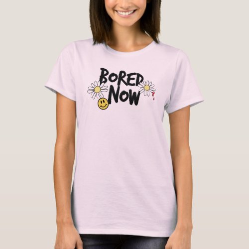 Bored Now Graphic T_Shirt