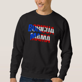 Boricua Mama Puerto Rican Mother Puerto Rico Sweatshirt