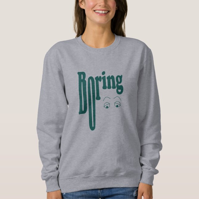 Boring Sweatshirt (Front)