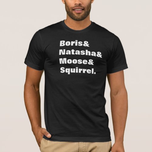 Boris  Natasha  Moose  Squirrel T_Shirt
