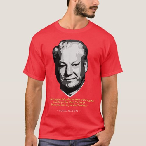 Boris Yeltsin Quote T_Shirt