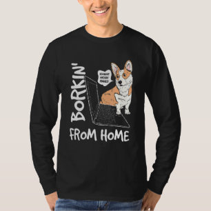 Borkin From Home Corgi Dog Work From Home Meme T-Shirt