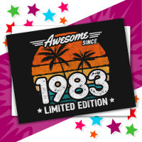 Born 1983 Limited Edition Retro Awesome Since 1983
