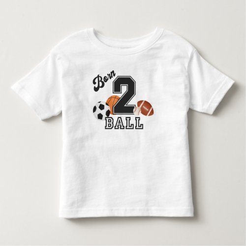 Born 2 Ball Sport Themed Boy 2nd Birthday Party Toddler T_shirt