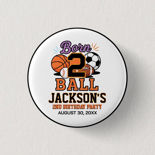 Born 2 Ball Sports-Themed Boy 2nd Birthday Party Button (Front)