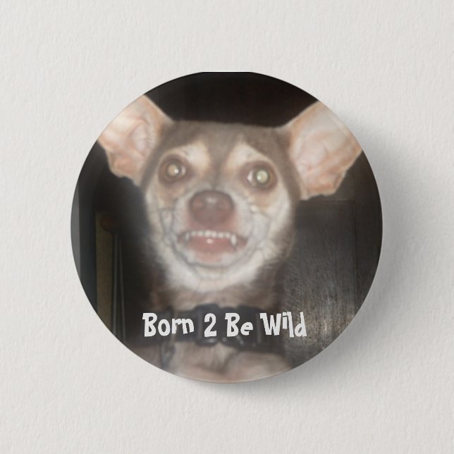 Born 2 Be Wild Pinback Button (Front)