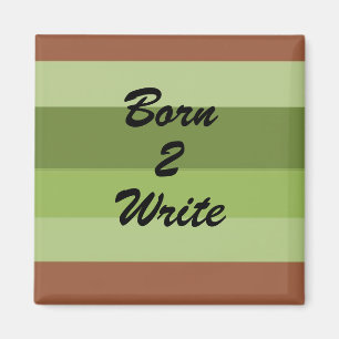 Born 2 Write Magnet