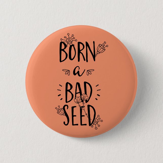 Born a Bad Seed Button (Front)