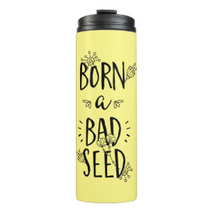 Born a Bad Seed Thermal Tumbler