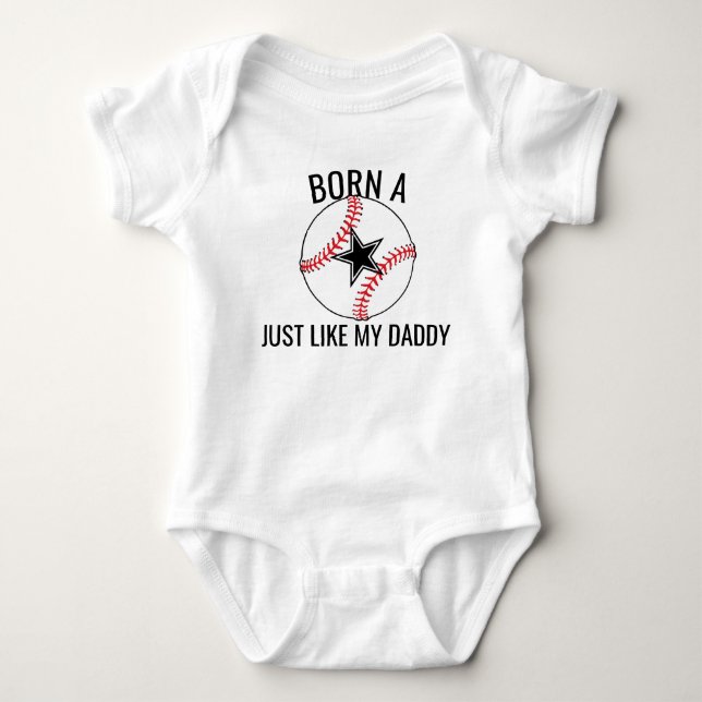 Born a Baseball Star Just Like My Daddy Baby Bodysuit (Front)