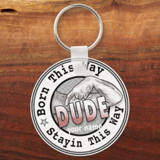 Born A Dude  keychain