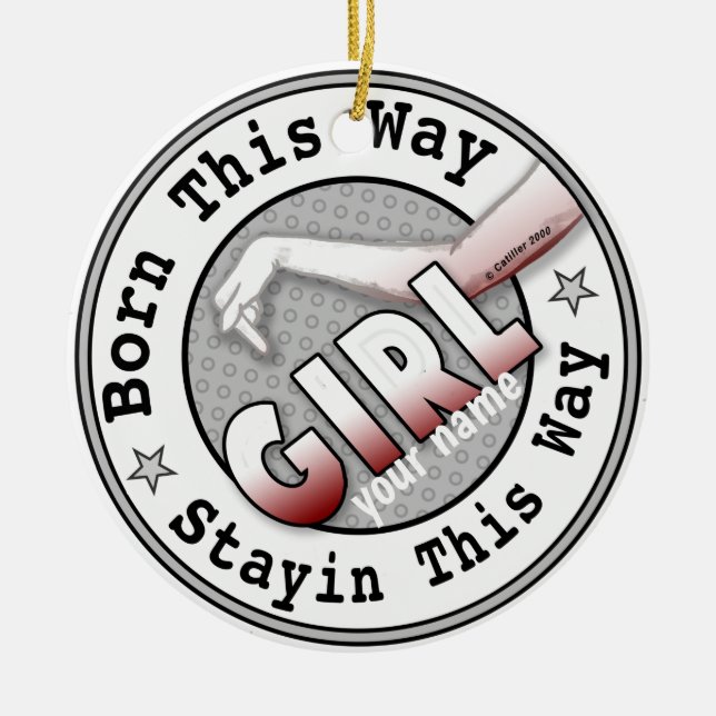 Born A Girl    Ceramic Ornament (Front)