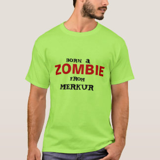 Born a Zombie from merkur T-Shirt