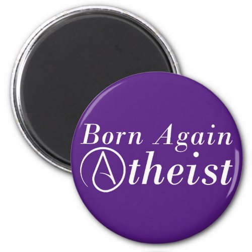 Born Again Atheist Magnet
