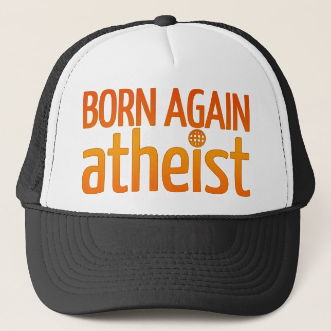Born Again Atheist Trucker Hat (Front)