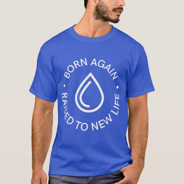 Born Again Baptism T-Shirt (Front)