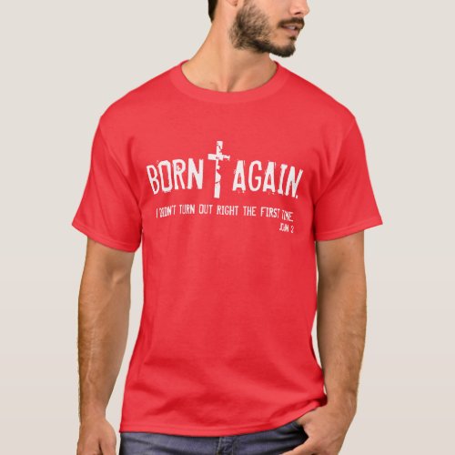 Born Again bible verse John 3 t_shirt