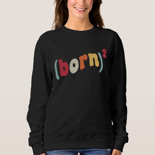 Born Again Christian Born Squared (Born)2 Easter B Sweatshirt (Front)