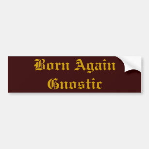Born Again Gnostic Bumper Sticker