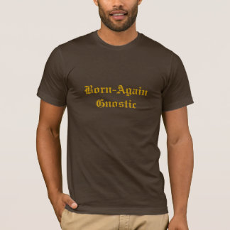 Born-Again Gnostic T-Shirt