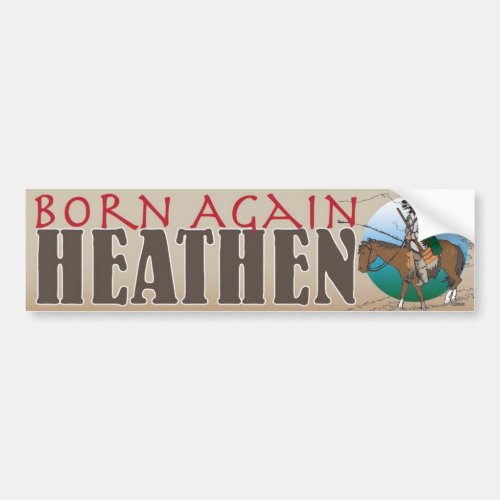 Born Again Heathen Bumper Sticker