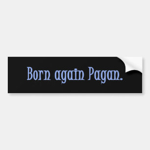 Born Again Pagan Bumper Sticker