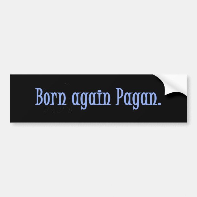 Born Again Pagan Bumper Sticker (Front)