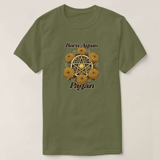 Born Again Pagan  T-Shirt (Design Front)