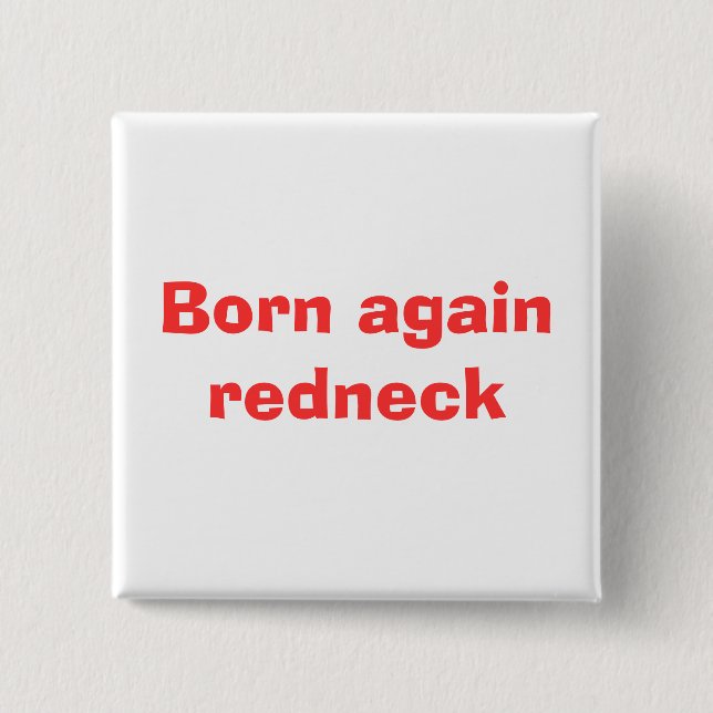Born again redneck pinback button (Front)