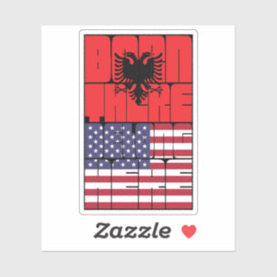 Born Albania Belong American Sticker