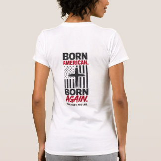 Born American Born Again Christian Patriotic Faith T-Shirt
