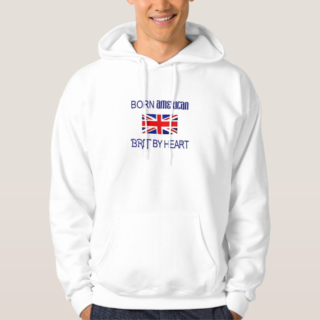 Born American, Brit by Heart Hoodie (Front)