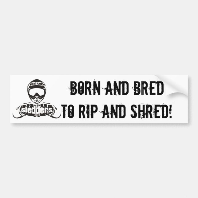 "Born and Bred to Rip and Shred" Sledders.com Bumper Sticker (Front)
