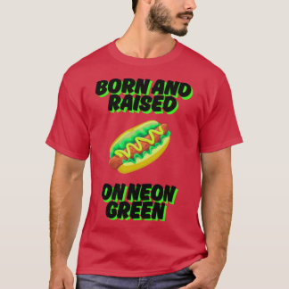 Born and Raised on Neon Green Chicago Relish Chica T-Shirt