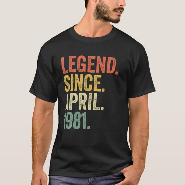 Born April 1981 Legend Since April 1981 41 Years O T-Shirt (Front)