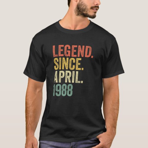 Born April 1988 Legend Since April 1988 34 Years O T_Shirt